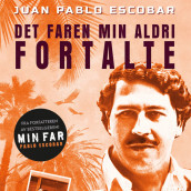 Pablo Escobar – Det faren min aldri fortalte av Juan Pablo Escobar (Nedlastbar lydbok)