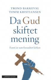 Da Gud skiftet mening av Trond Bakkevig og Tomm Kristiansen (Innbundet)