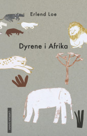 Dyrene i Afrika av Erlend Loe (Innbundet)