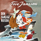 Den farlige reisen av Tove Jansson (Nedlastbar lydbok)