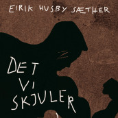 Det vi skjuler av Eirik Husby Sæther (Nedlastbar lydbok)