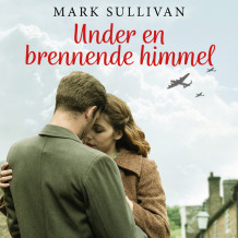 Under en brennende himmel av Mark Sullivan (Nedlastbar lydbok)