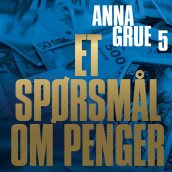 Et spørsmål om penger av Anna Grue (Nedlastbar lydbok)