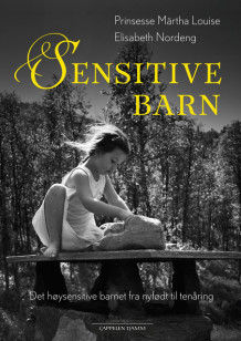 Sensitive barn av Elisabeth Nordeng og Prinsesse Märtha Louise (Ebok)