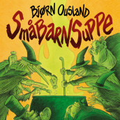 Småbarnsuppe av Bjørn Ousland (Nedlastbar lydbok)