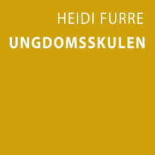 Ungdomsskulen av Heidi Furre (Nedlastbar lydbok)