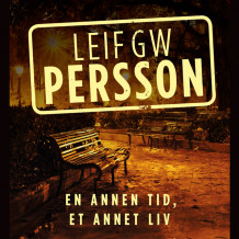 En annen tid, et annet liv av Leif GW Persson (Nedlastbar lydbok)