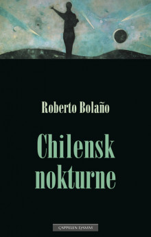 Chilensk nokturne av Roberto Bolaño (Heftet)