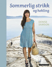 Sommerlig strikk og hekling av Denise Samson (Innbundet)