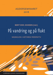 På vandring og på flukt av Hanne Haaland, Frans-Arne Hedlund Stylegar, Berit Eide Johnsen, Maryann Jortveit, Knut Kjeldstadli, Anne Elisabeth Laksfoss Cardozo, David Mauk, Kariin Sundsback, Øyvind Tønnesson og Hege Wallevik (Heftet)