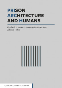 Prison, Architecture and Humans av Elisabeth Fransson, Francesca Giofrè, Berit Johnsen, Gudrun Brottveit, Stefano Cattuci, Rosalbo D´Onofrio, Pier Matteo Fagnoni, Inger Marie Fridhov, Loredana Giani, Linda Grøning, Yngve Hammerlin, Franz James, John K., Livia Porro, Tore Rokkan, Ferdinando Terranova og Elio Trusiani (Heftet)