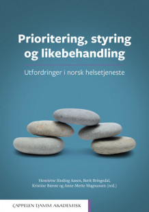 Prioritering, styring og likebehandling: Utfordringer i norsk helsetjeneste av Henriette Sinding Aasen, Berit Bringedal, Kristine Bærøe, Anne-Mette Magnussen, Afsaneh Bjorvatn, Benedicte Carlsen, Bjørn Hofmann, Jasmeen Garcha Kaur, Morten Magelssen, Even Nilssen, Kavery Radhakrishnan, Solveig Hodne Riska, Tobba Therkildsen Sudmann, Inger Lise Teig og Gry Wester (Heftet)