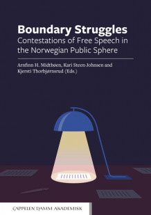 Boundary Struggles av Arnfinn H. Midtbøen, Kari Steen-Johnsen og Kjersti Thorbjørnsrud (Heftet)