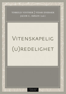 Vitenskapelig (u)redelighet av Vidar Enebakk, Jacob Hølen, Torkild Vinther, Charlotte Johanne Haug, Bjørn Hofmann, Harald Irgens-Jensen, Ragnvald Kalleberg, Anne-Hilde Nagel, Rune Nydal, Ole-Andreas Rognstad og Berge Solberg (Heftet)