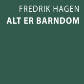 Alt er barndom av Fredrik Hagen (Nedlastbar lydbok)