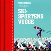 Skisportens vugge av Thor Gotaas (Nedlastbar lydbok)