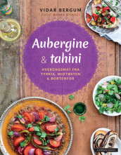 Aubergine og tahini av Vidar Bergum (Innbundet)