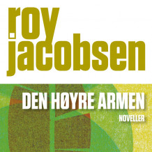Den høyre armen av Roy Jacobsen (Nedlastbar lydbok)