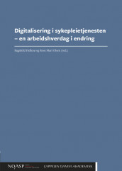 Digitalisering i sykepleietjenesten – en arbeidshverdag i endring av Ragnhild Hellesø og Rose Mari Olsen (Heftet)