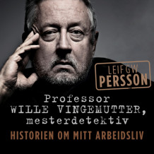 Professor Wille Vingemutter, mesterdetektiv - Historien om mitt arbeidsliv av Leif GW Persson (Nedlastbar lydbok)