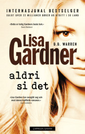 Aldri si det av Lisa Gardner (Innbundet)