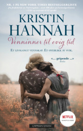 Venninner til evig tid av Kristin Hannah (Heftet)