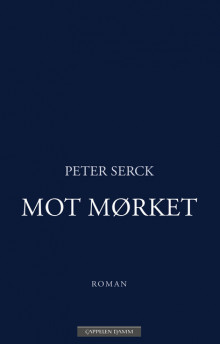 Mot mørket av Peter Serck (Innbundet)