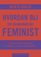 Hvordan bli (en skandinavisk) feminist av Marta Breen (Ebok)