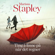 Ting å finne på når det regner av Marissa Stapley (Nedlastbar lydbok)