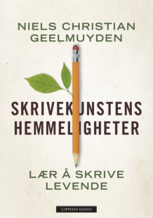 Skrivekunstens hemmeligheter av Niels Christian Geelmuyden (Ebok)