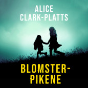 Blomsterpikene av Alice Clark-Platts (Nedlastbar lydbok)