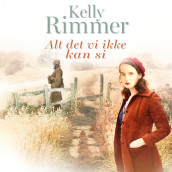 Alt det vi ikke kan si av Kelly Rimmer (Nedlastbar lydbok)