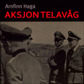 Aksjon Telavåg av Arnfinn Haga (Nedlastbar lydbok)