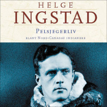 Pelsjegerliv av Helge Ingstad (Nedlastbar lydbok)