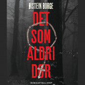 Det som aldri dør av Øistein Borge (Nedlastbar lydbok)