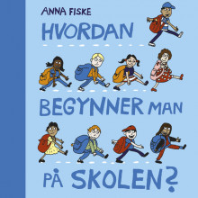 Hvordan begynner man på skolen? av Anna Fiske (Nedlastbar lydbok)