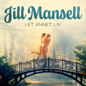 I et annet liv av Jill Mansell (Nedlastbar lydbok)