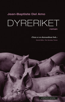 Dyreriket av Jean-Baptiste Del Amo (Innbundet)