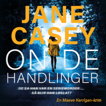 Onde handlinger av Jane Casey (Nedlastbar lydbok)