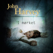 I mørket av John Harvey (Nedlastbar lydbok)