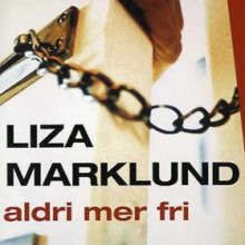 Aldri mer fri av Liza Marklund (Nedlastbar lydbok)