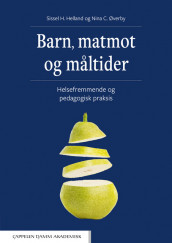 Barn, matmot og måltider av Sissel Heidi Helland og Nina C. Øverby (Heftet)