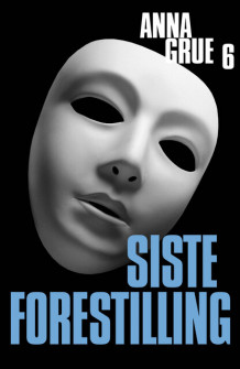 Siste forestilling av Anna Grue (Ebok)