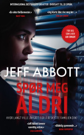 Spør meg aldri av Jeff Abbott (Ebok)