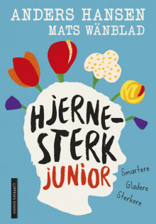 Hjernesterk junior av Anders Hansen og Mats Wänblad (Ebok)