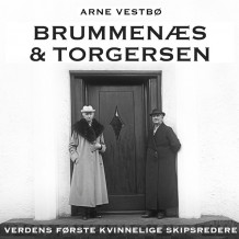 Brummenæs & Torgersen - Verdens første kvinnelige skipsredere av Arne Vestbø (Nedlastbar lydbok)