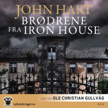 Brødrene fra Iron House av John Hart (Nedlastbar lydbok)
