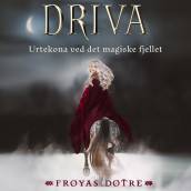 Driva - Urtekona ved det magiske fjellet av Gunhild M. Haugnes (Nedlastbar lydbok)