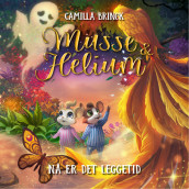 Musse & Helium - Nå er det leggetid av Camilla Brinck (Nedlastbar lydbok)