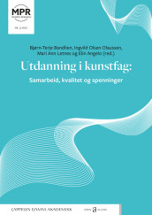 Utdanning i kunstfag: Samarbeid, kvalitet og spenninger av Elin Angelo, Bjørn-Terje Bandlien, Mari-Ann Letnes og Ingvild Olsen Olaussen (Heftet)